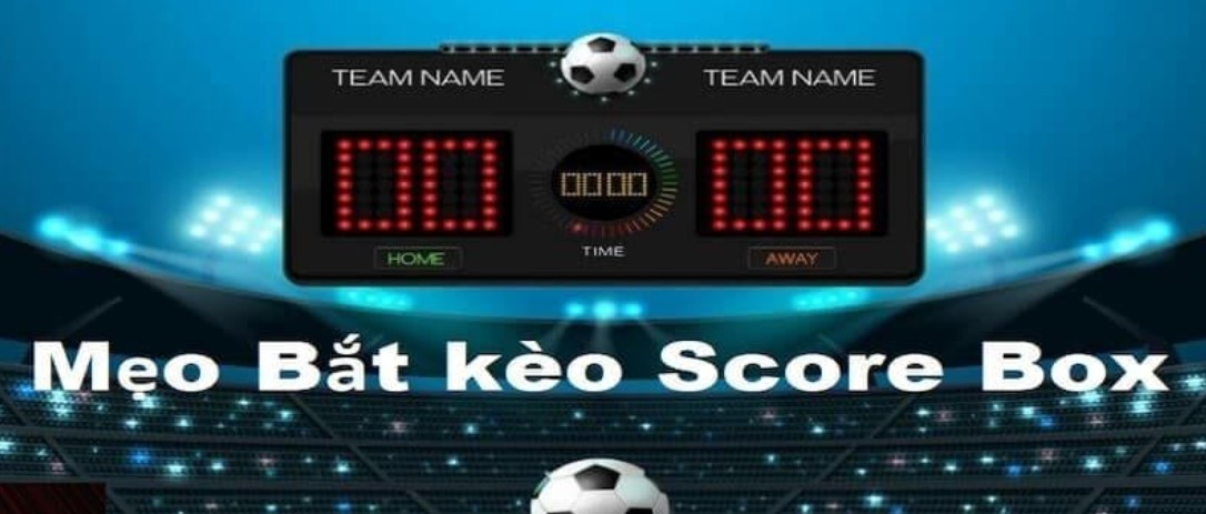 Kèo chấp Score Box là gì?