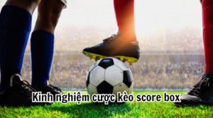 kèo chấp Score Box